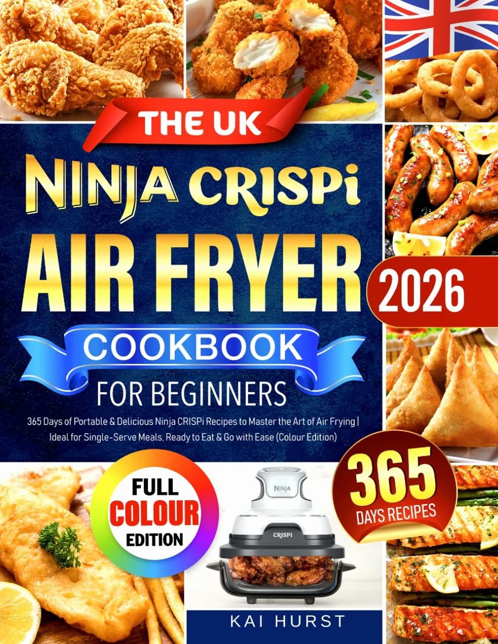 The UK Ninja CRISPi Air Fryer Cookbook for Beginners: 365 Days of Portable & Delicious Ninja CRISPi Recipes to Master the Art of Air Frying | Ideal for Single-Serve Meals, Ready to Eat & Go with Ease