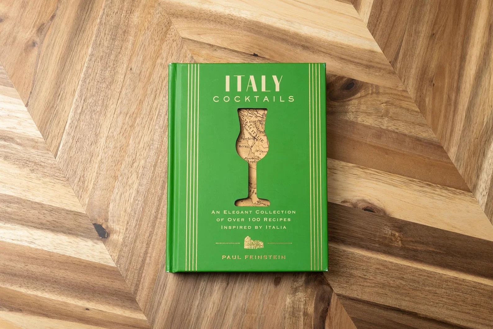 Italy Cocktails: An Elegant Collection of Over 100 Recipes Inspired by Italia
