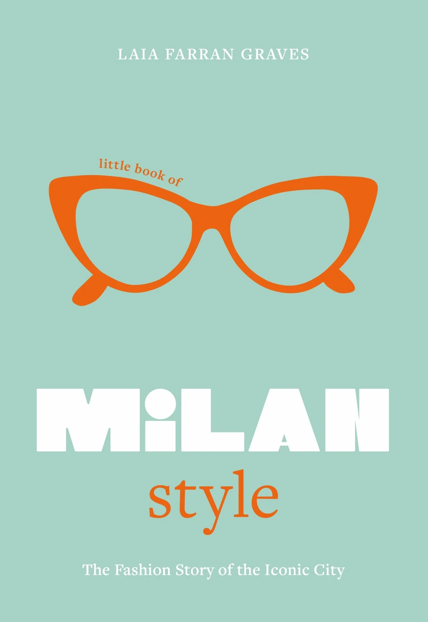 Little Book of Milan Style: The Fashion History of the Iconic City: 6