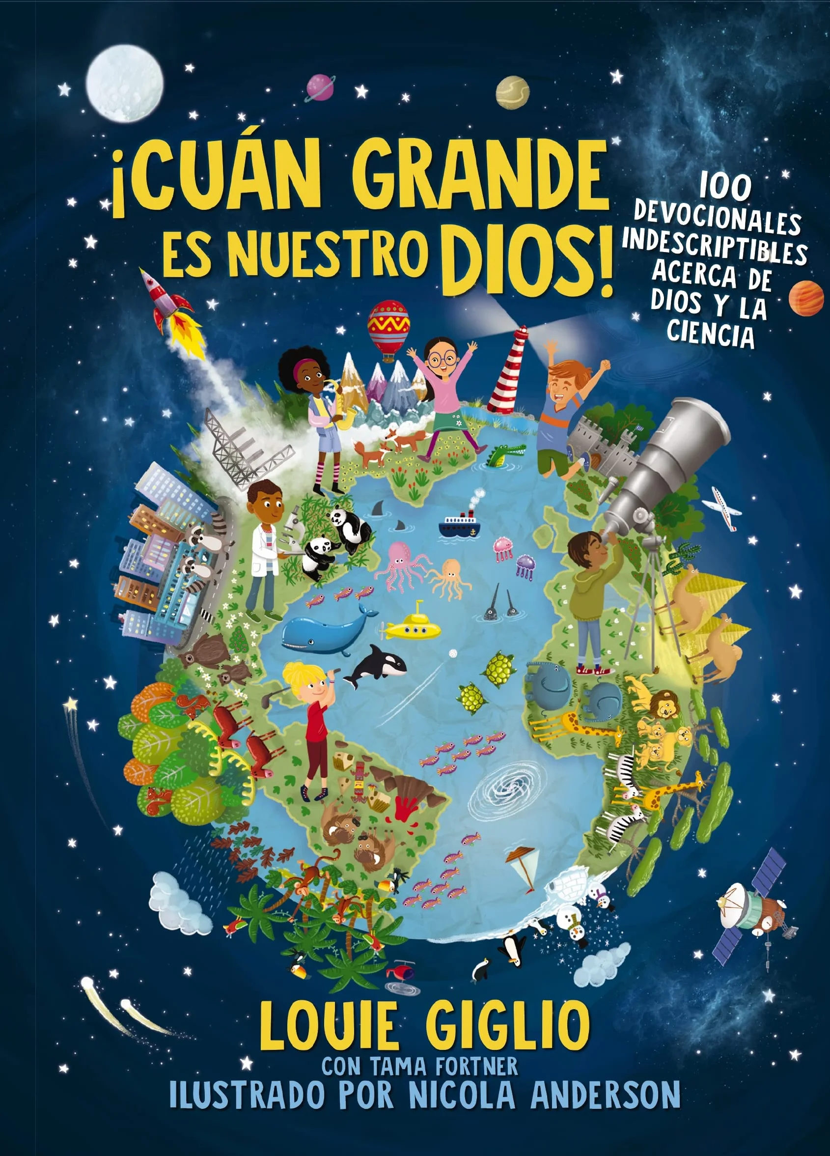 ¡Cuán Grande Es Nuestro Dios!: 100 Devocionales Indescriptibles Acerca de Dios Y La Ciencia