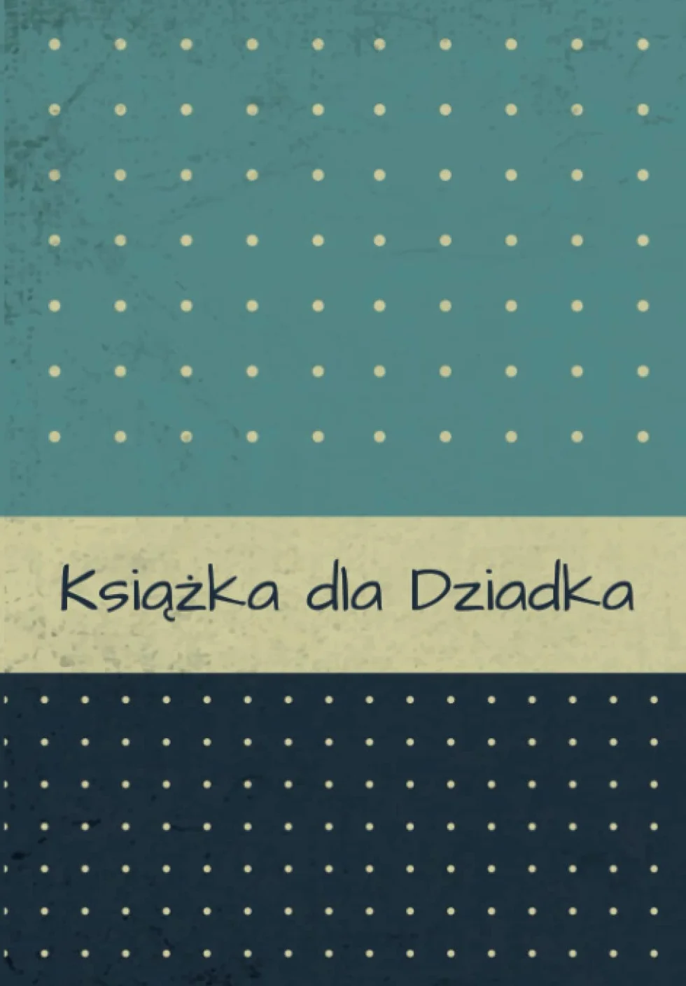 Książka dla Dziadka: Książka do uzupełniania, w której dziadek podzieli się z wnukami swoją historią życia, wspomnieniami i miłością | Prezent dla dziadka