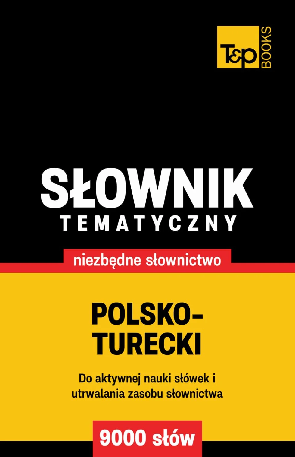 Polsko-turecki słownik tematyczny 9000 słów