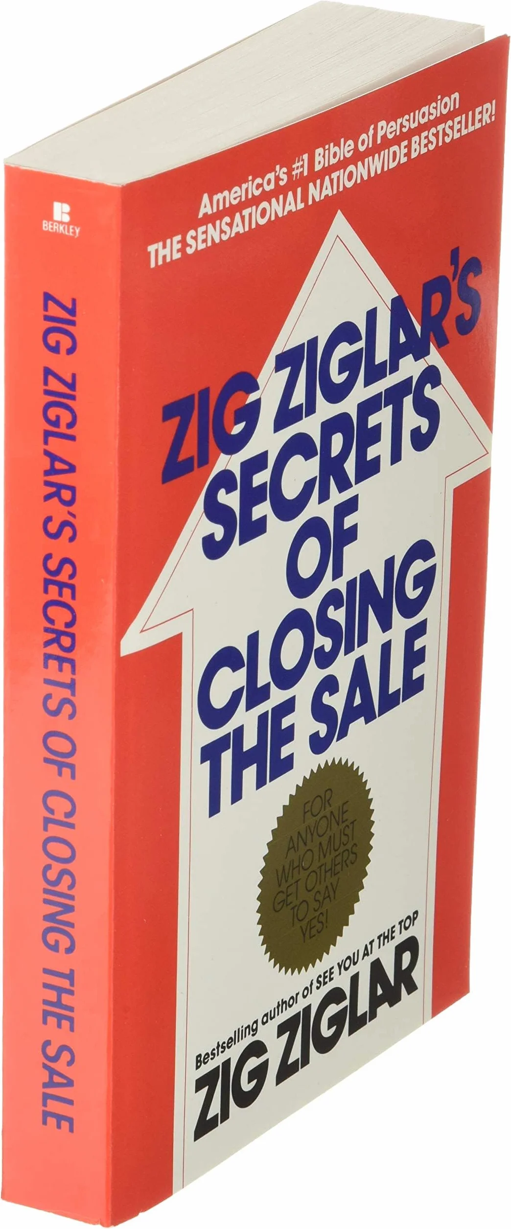 Zig Ziglar's Secrets of Closing the Sale: For Anyone Who Must Get Others to Say Yes!