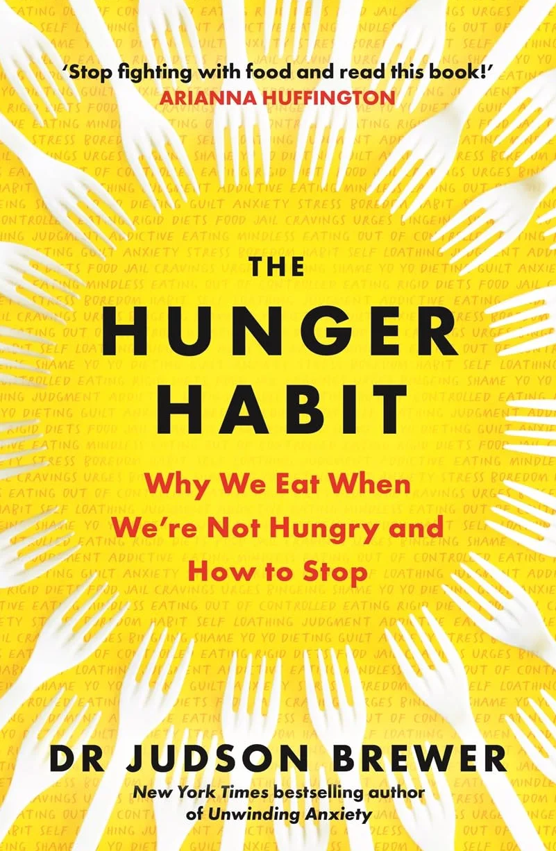 The Hunger Habit: Why We Eat When We're Not Hungry and How to Stop