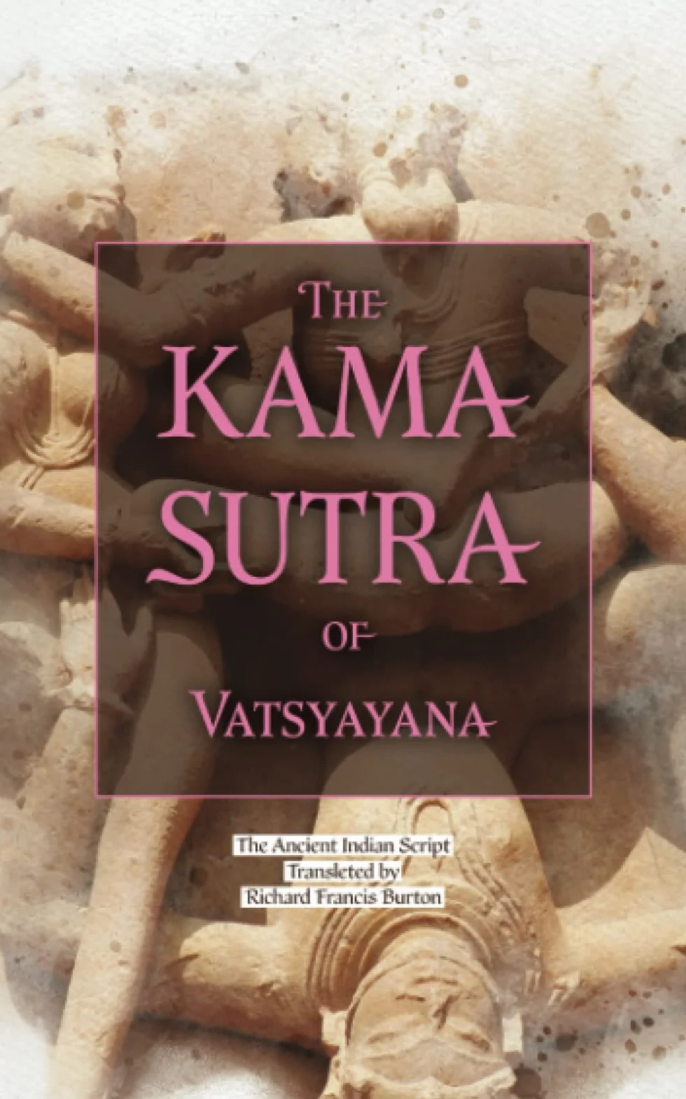 The Kama Sutra of Vatsyayana: The Original 1883 Scripture of the English Translation of the Ancient Indian Text (Annotated)