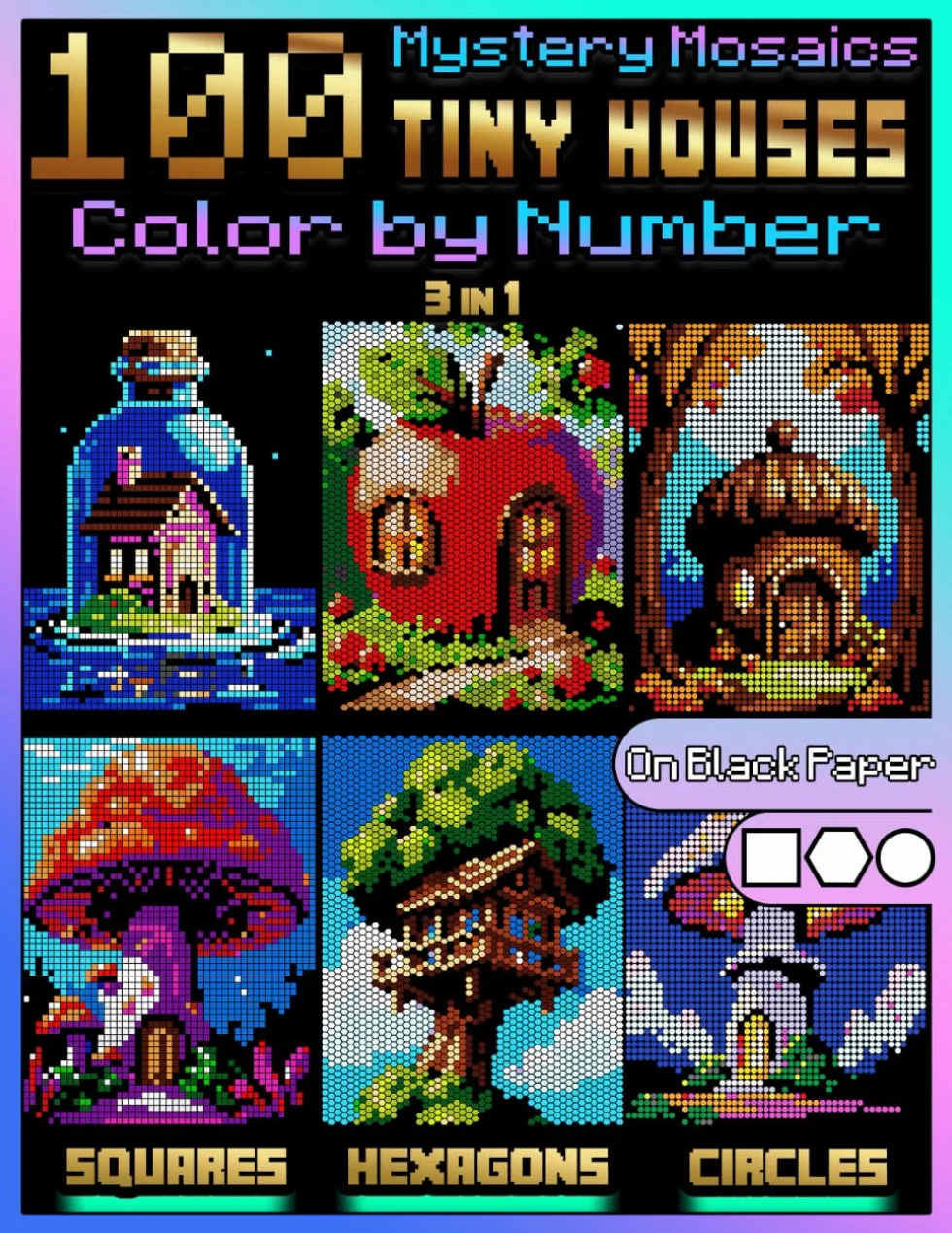 100 Mystery Mosaics Color by Number: Tiny Houses (3-in-1): Tiny House Mosaic Designs with Squares, Hexagons & Circles on Black Paper — Color by Number for Adults with 24-Color Palette