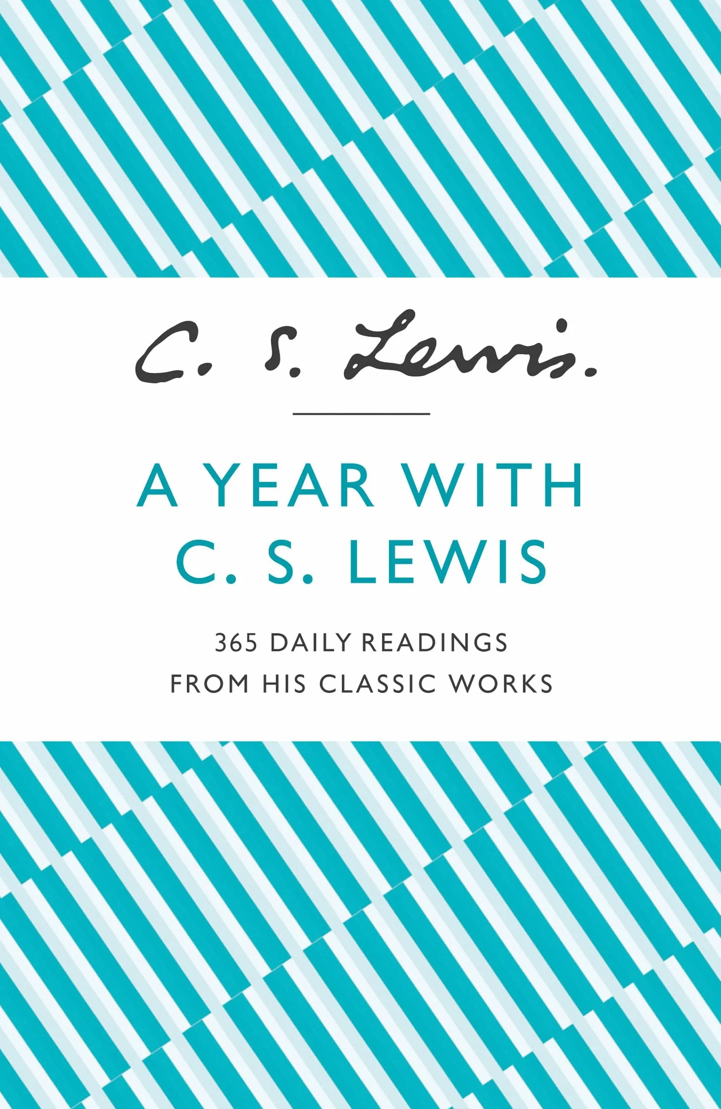 A Year With C. S. Lewis: 365 Daily Readings from his Classic Works