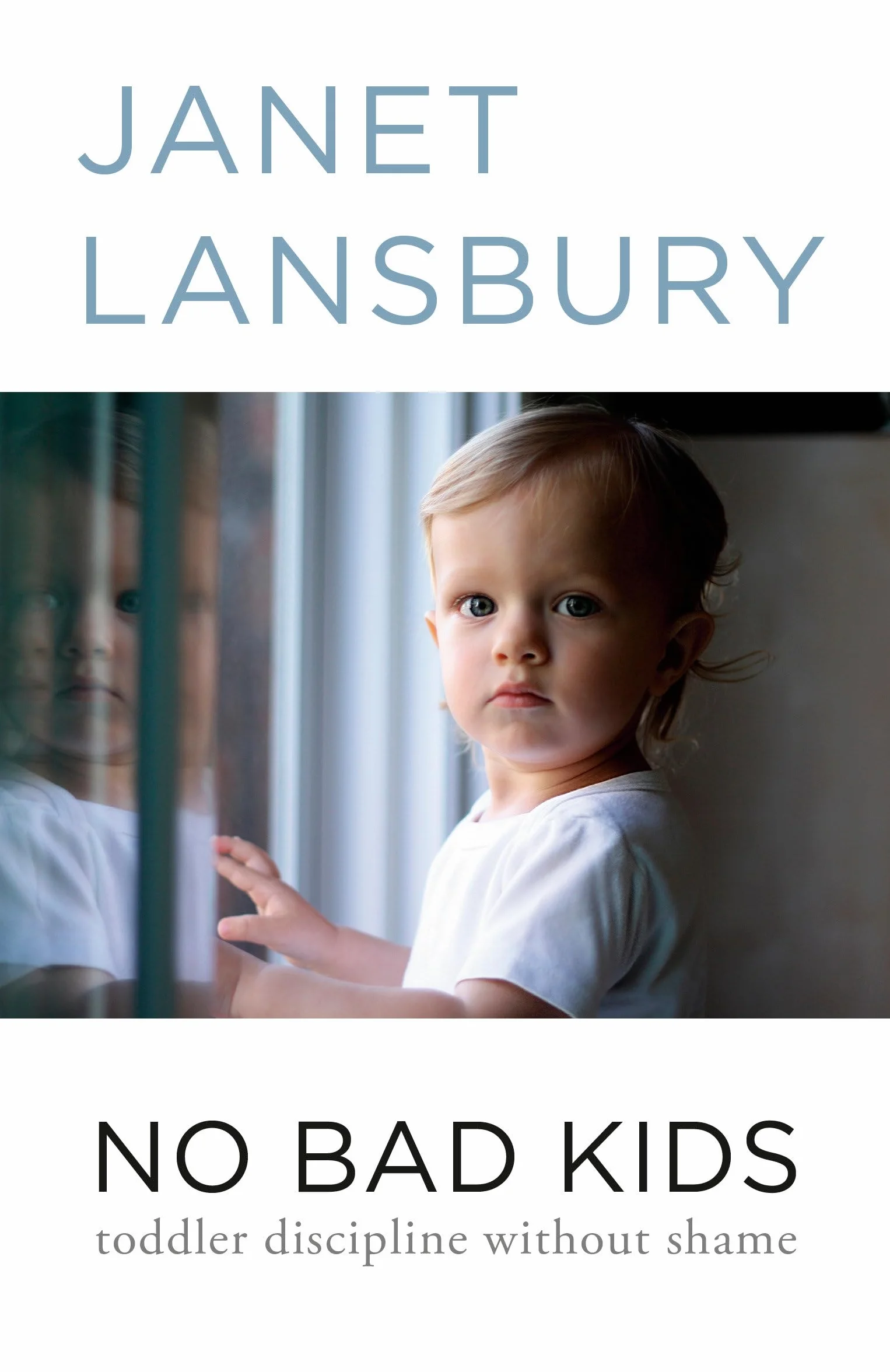 No Bad Kids: Toddler Discipline Without Shame