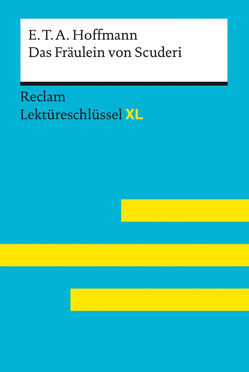 Das Fräulein von Scuderi von E.T.A. Hoffmann: Lektüreschlüssel mit Inhaltsangabe, Interpretation, Prüfungsaufgaben mit Lösungen, Lernglossar. (Reclam ... Scholz, Eva-Maria; Hoffmann, E. T. A. – 15538