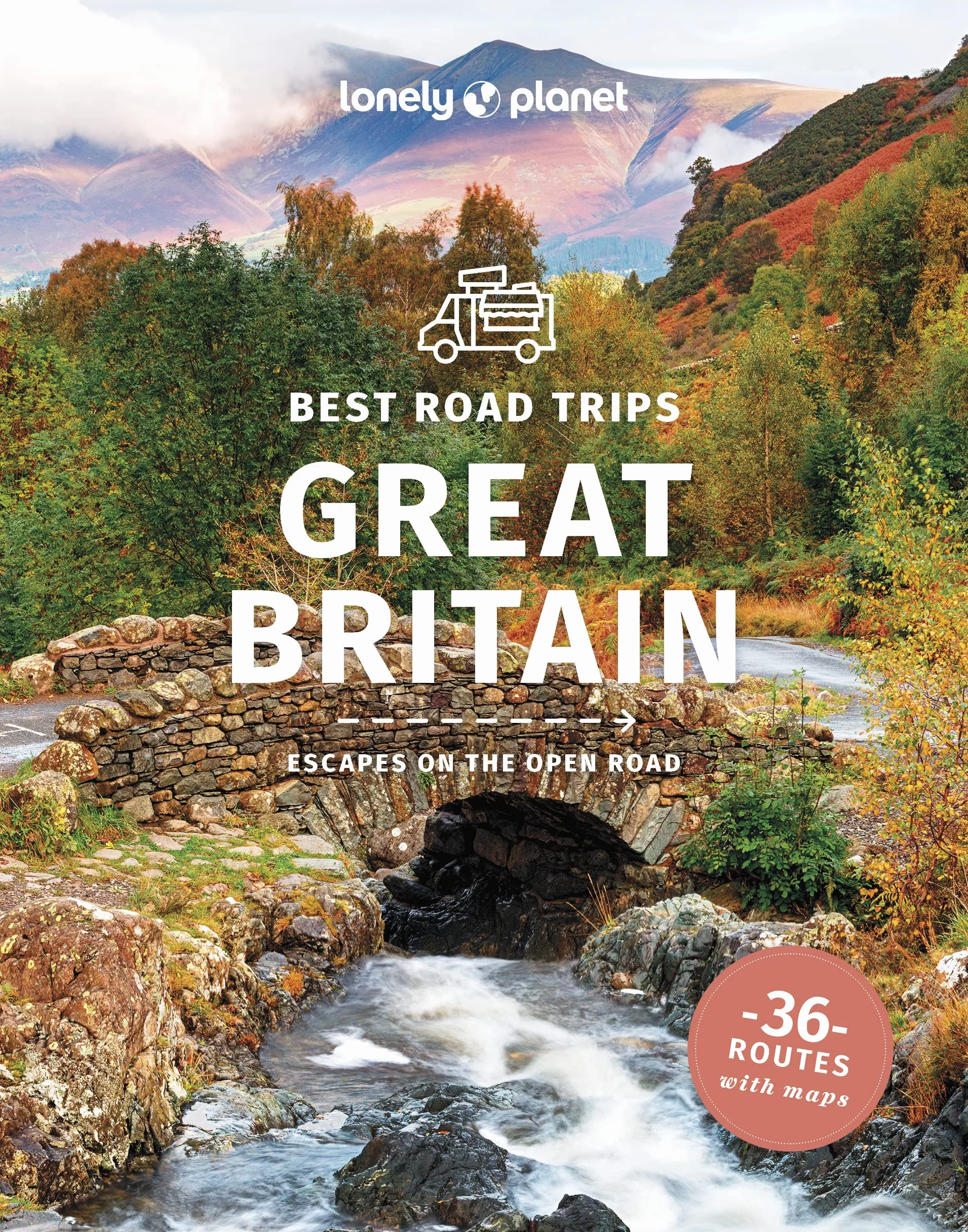 Best Road Trips Great Britain 3ed -anglais-: Detailed Itineraries Travel Like a Local Insider Tips Covers Edinburgh, Bath, Cambridge, Welsh Mountains and More