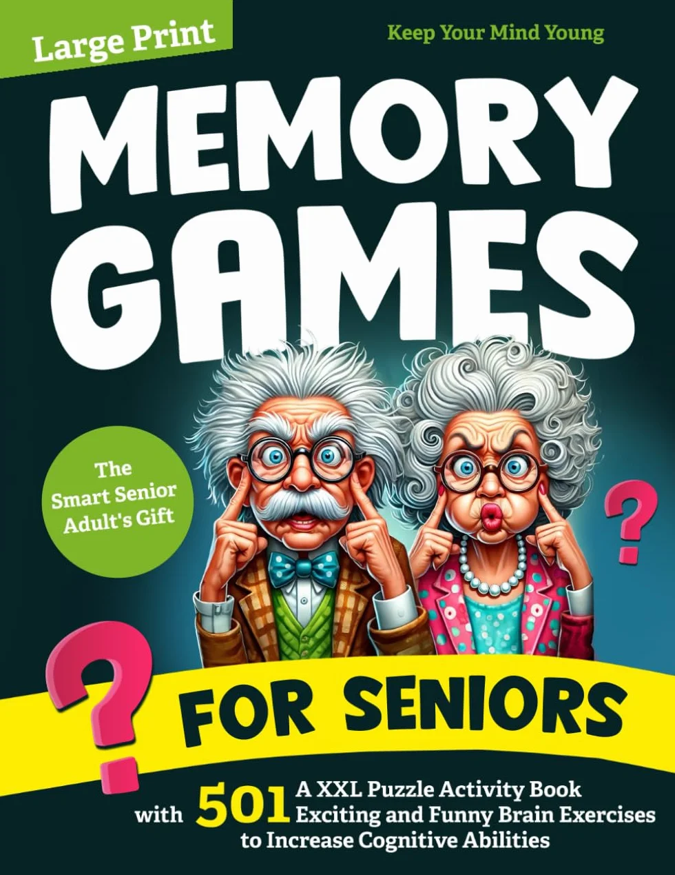 Memory Games for Seniors: A Large Print XXL Puzzle Activity Book with 501 Exciting and Funny Brain Exercises to Increase Cognitive Abilities [The Smart Senior Adult's Gift]