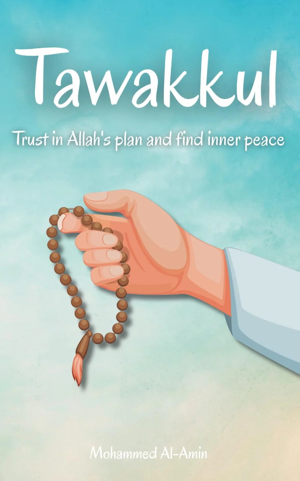 Tawakkul: Trust in Allah's plan and find inner peace