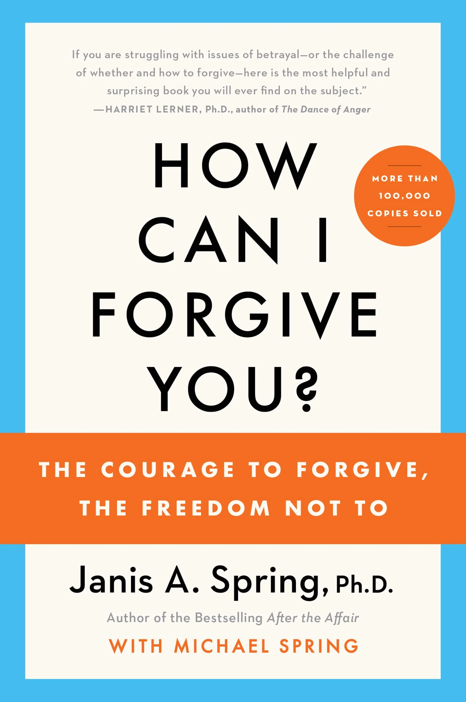 How Can I Forgive You?: The Courage to Forgive, the Freedom Not to