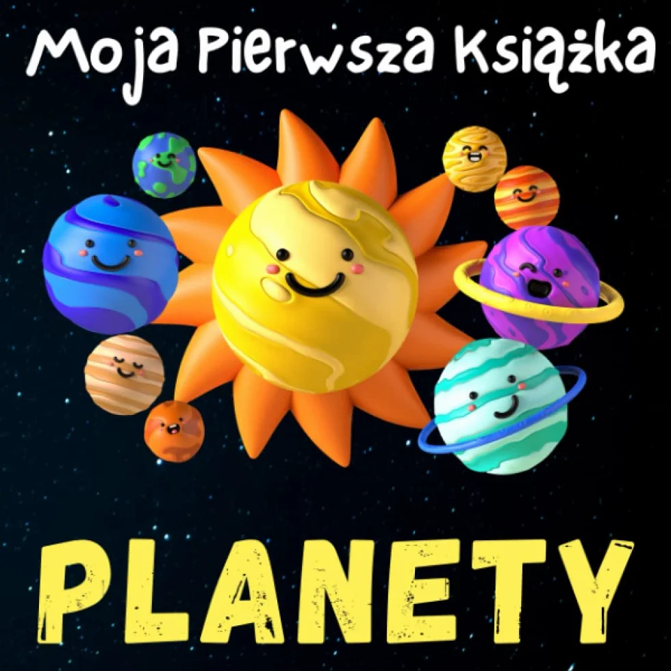 Moja pierwsza książka - Planety. Wszystko o Układzie Słonecznym dla dzieci 6+: Niesamowite fakty o kosmosie. Gry i zabawy. Quizy o kosmosie. Super pomysł na prezent