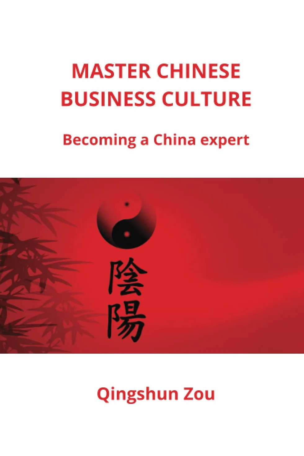 MASTER CHINESE BUSINESS CULTURE: Becoming a China expert