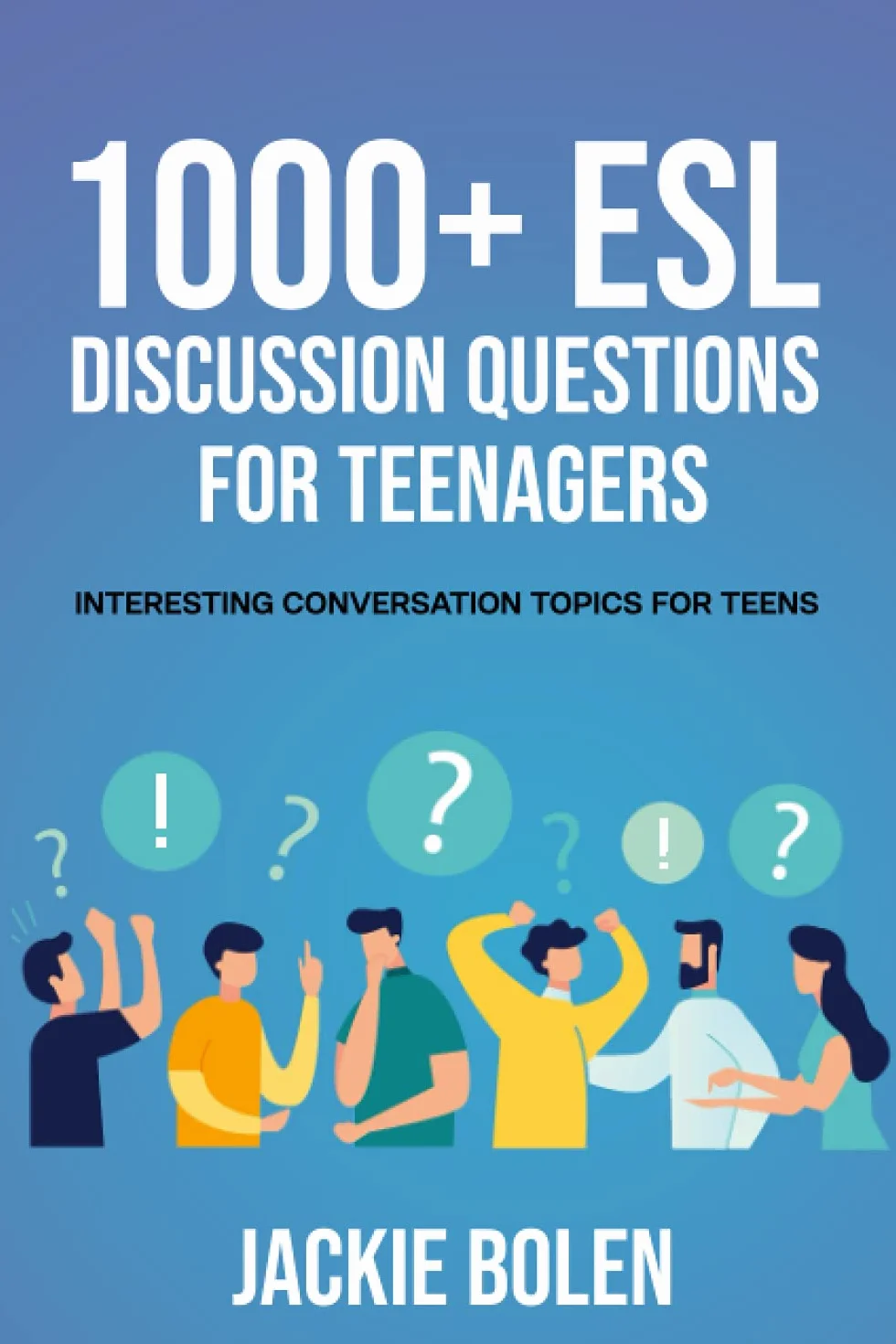 1000+ ESL Discussion Questions for Teenagers: Interesting Conversation Topics for Teens: 3