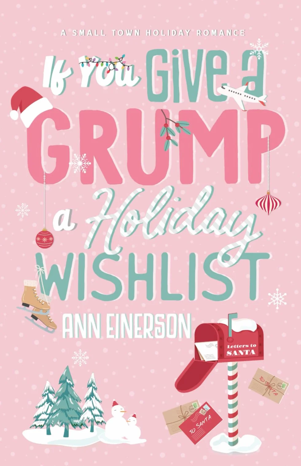 If You Give a Grump a Holiday Wishlist: A Fake Dating, Small Town Holiday Novella