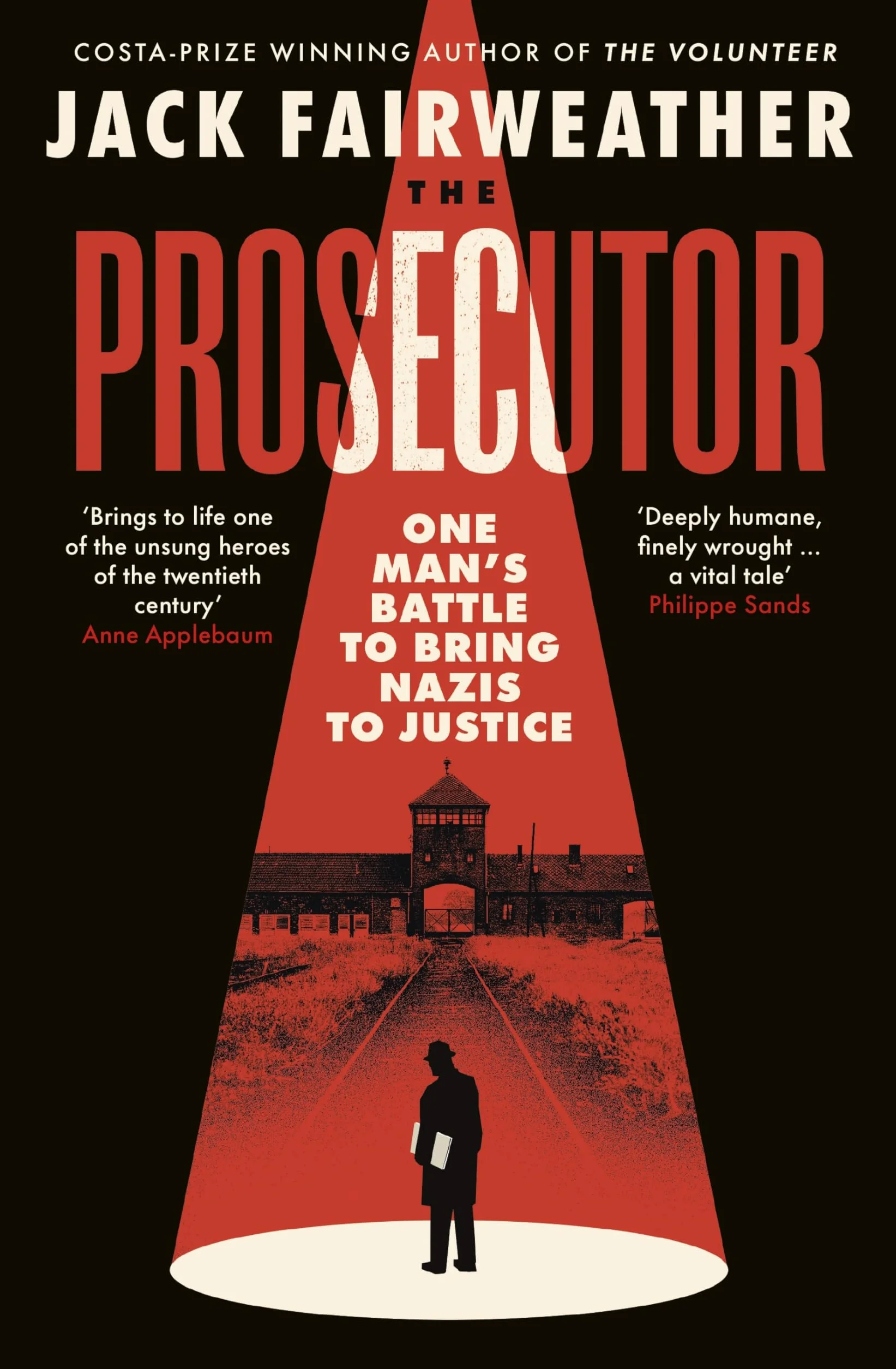 The Prosecutor: The Gripping True Story of One Man’s Battle to Bring Nazis to Justice from the Bestselling Author of The Volunteer