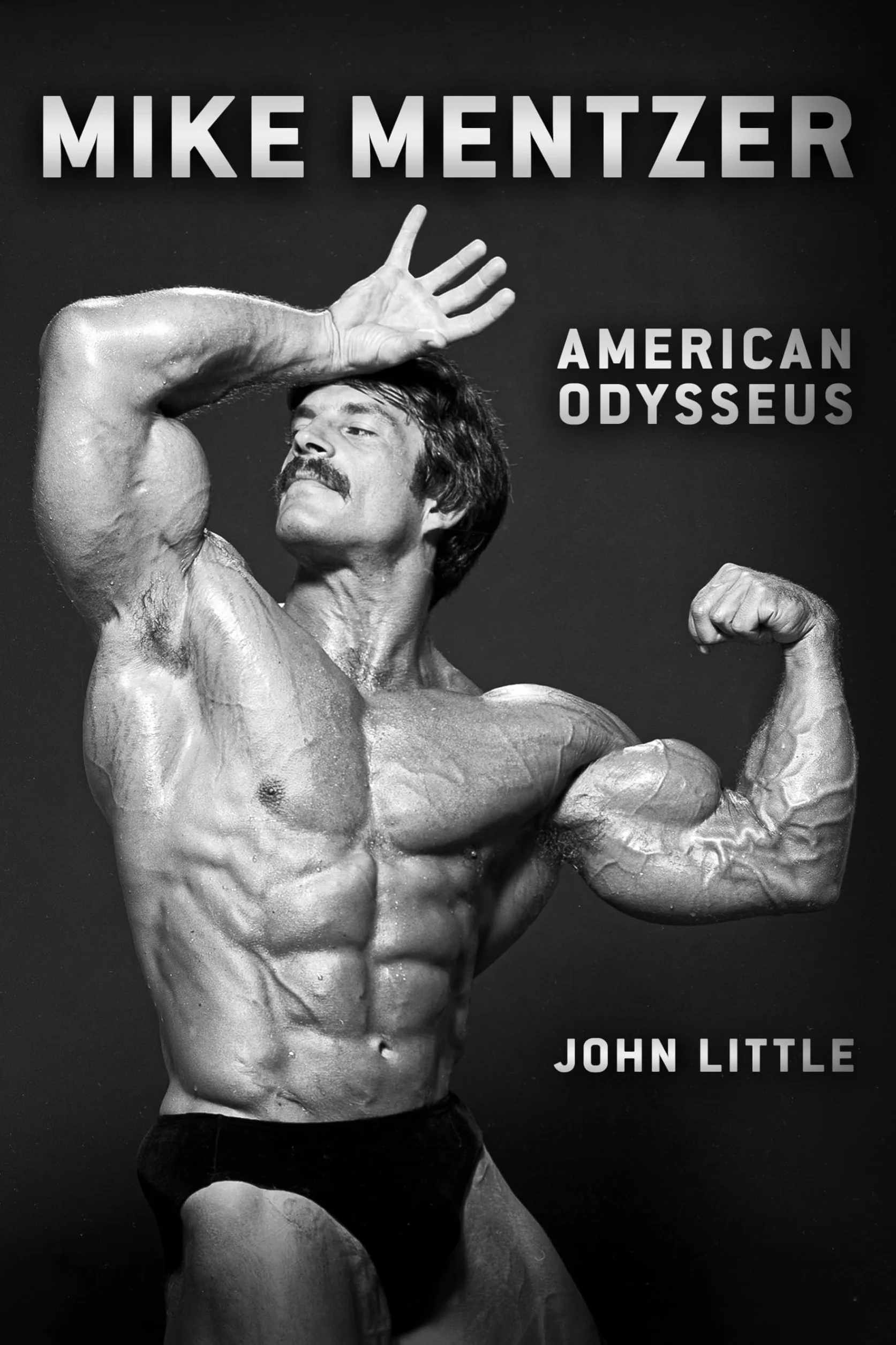 Mike Mentzer: American Odysseus