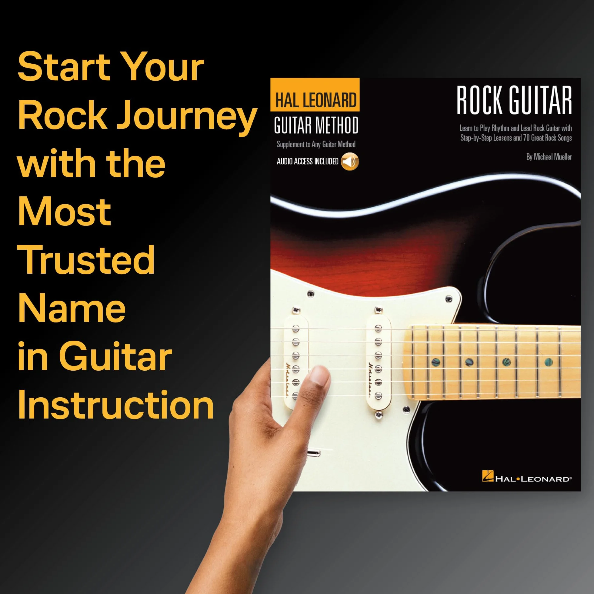 Rock Guitar Method Learn Rhythm and Lead Guitar Step-By-Step Lessons with 70 Rock Songs, Riffs, Chords, and Techniques Includes Online Audio for Play-Along and Practice: Book/Online Audio