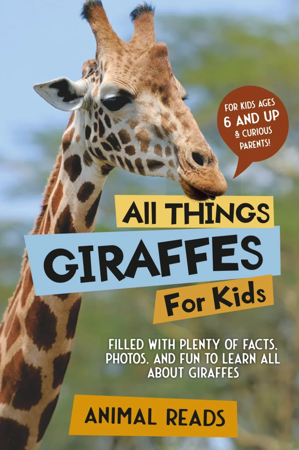 All Things Giraffes For Kids: Filled With Plenty of Facts, Photos, and Fun to Learn all About Giraffes