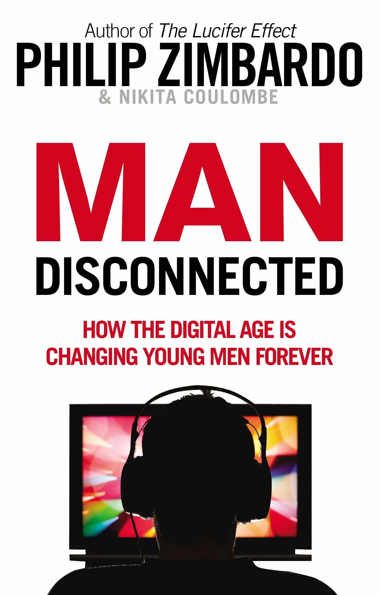 Man Disconnected: How the digital age is changing young men forever
