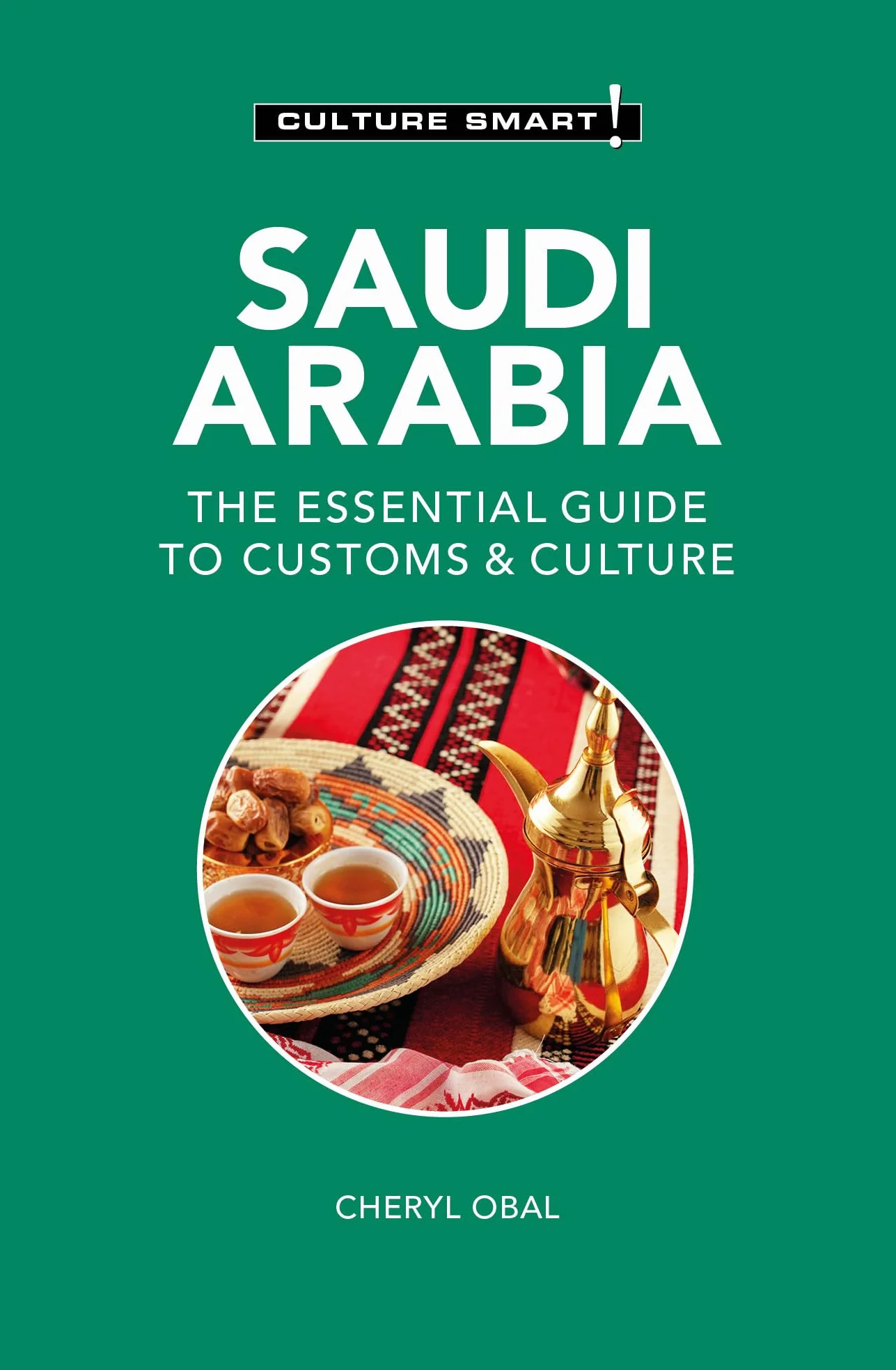 Saudi Arabia - Culture Smart!: The Essential Guide to Customs & Culture