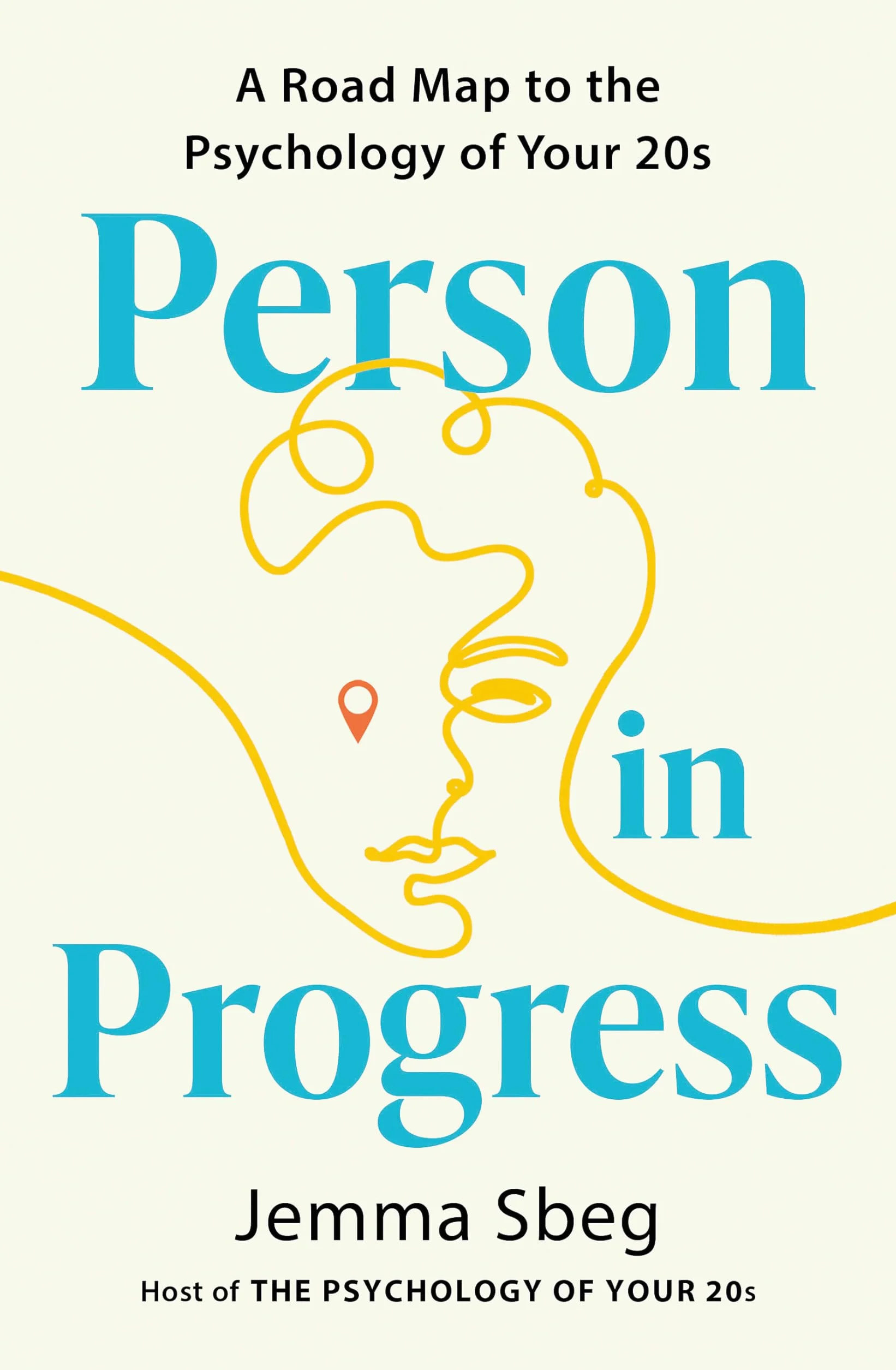 Person in Progress: A Roadmap to the Psychology of Your 20s