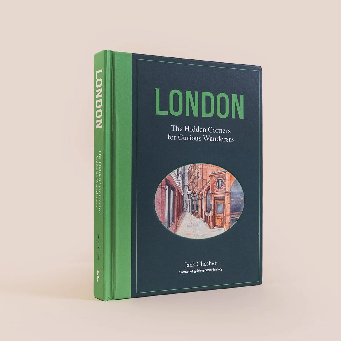 London: The Hidden Corners for Curious Wanderers: The Sunday Times Bestseller