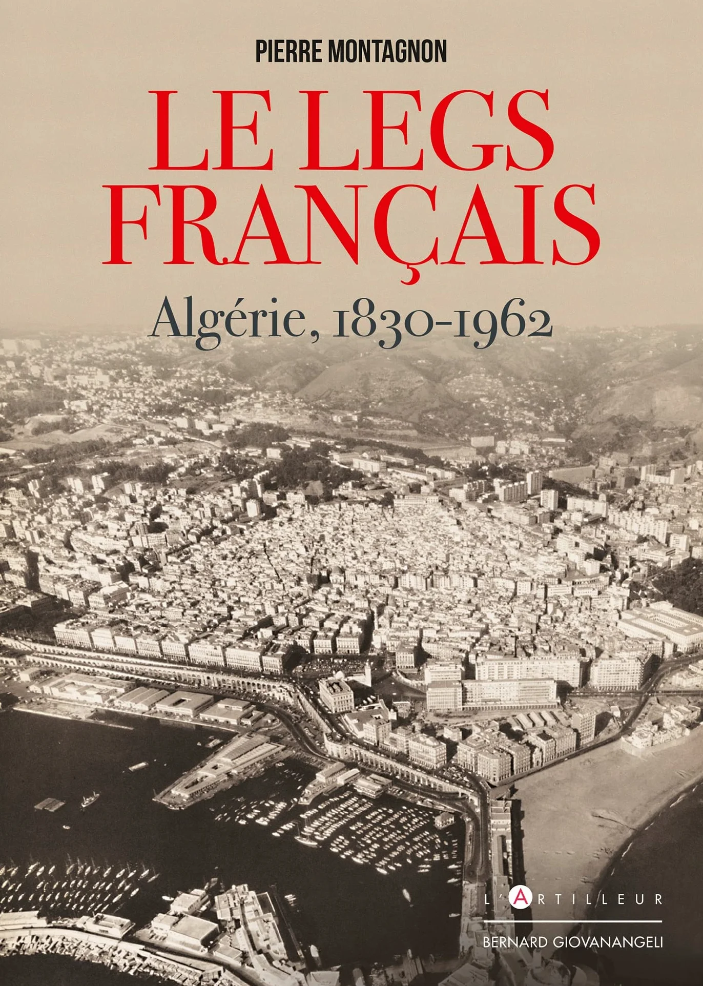 Le Legs français: Algérie 1830-1962