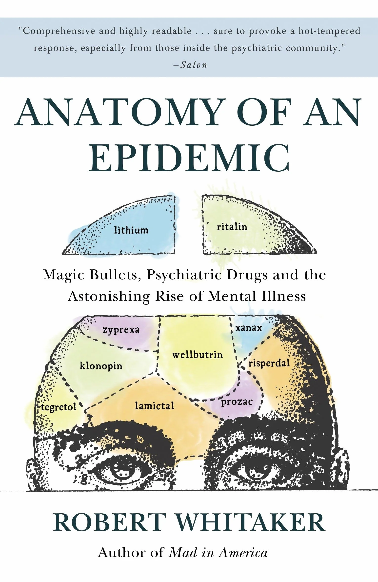 Anatomy of an Epidemic: Magic Bullets, Psychiatric Drugs, and the Astonishing Rise of Mental Illness in America