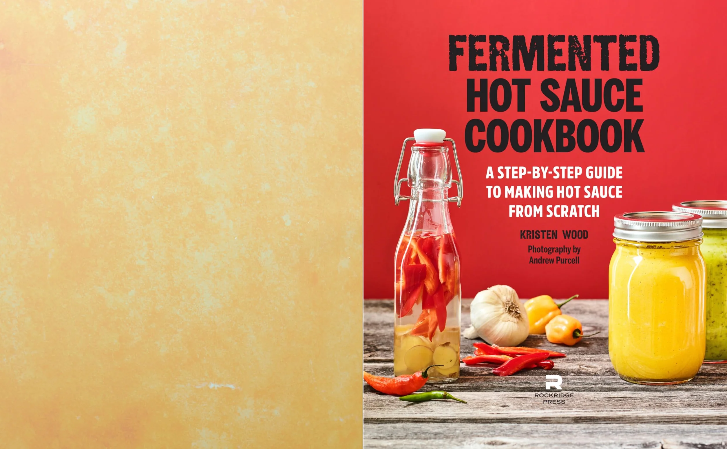Fermented Hot Sauce Cookbook: A Step-By-Step Guide to Making Hot Sauce from Scratch