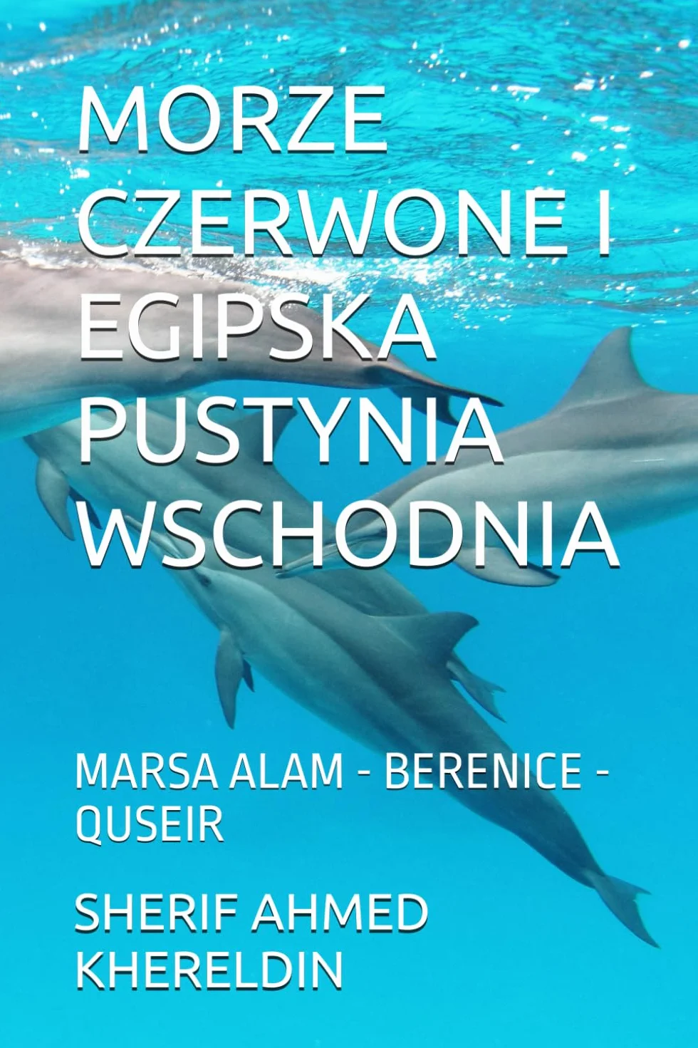 MORZE CZERWONE I EGIPSKA PUSTYNIA WSCHODNIA: Marsa Alam - Berenice - Quseir