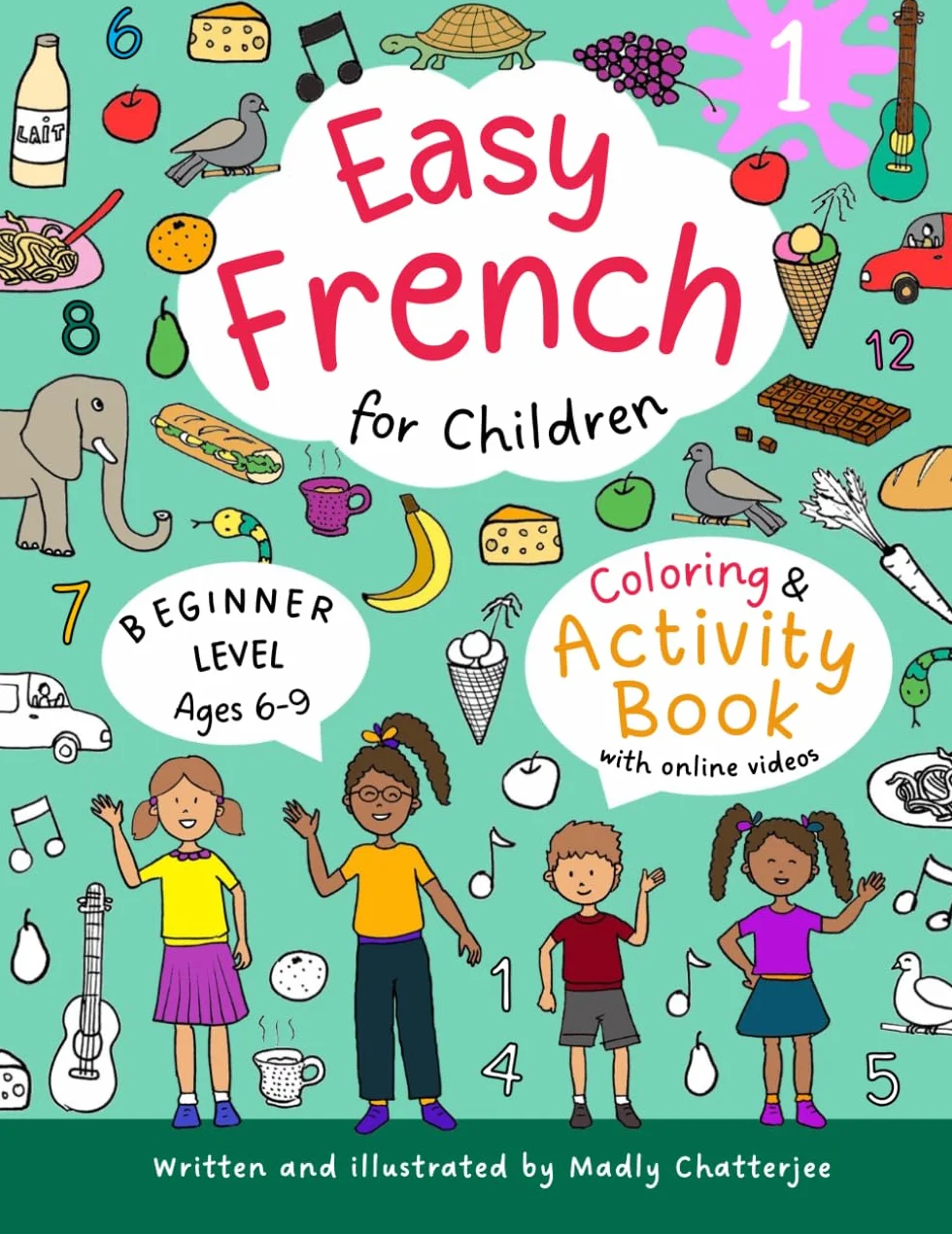 Easy French for Children: Coloring & Activity Book - For Beginners - Ages 6-9 - With Online Videos: Fun & Easy Activities - Worksheets - Word Searches - Coloring Pages - For beginners - Ages 6+: 1