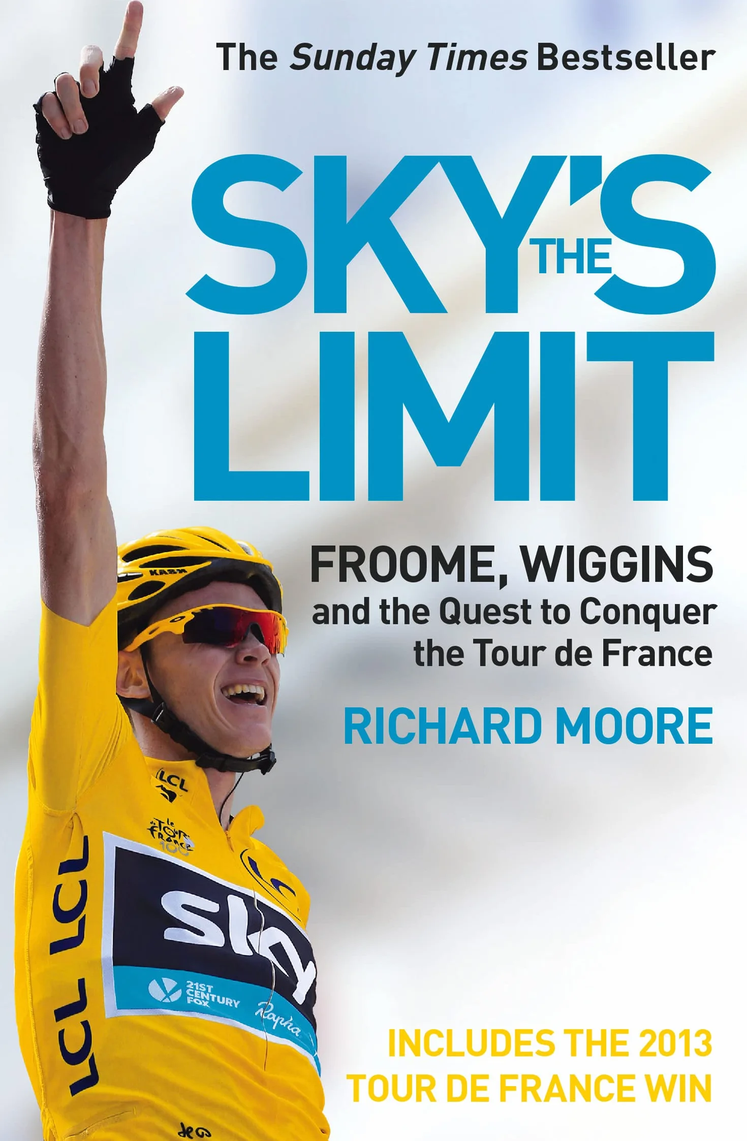 Sky’s the Limit: Froome, Wiggins and the Quest to Conquer the Tour de France