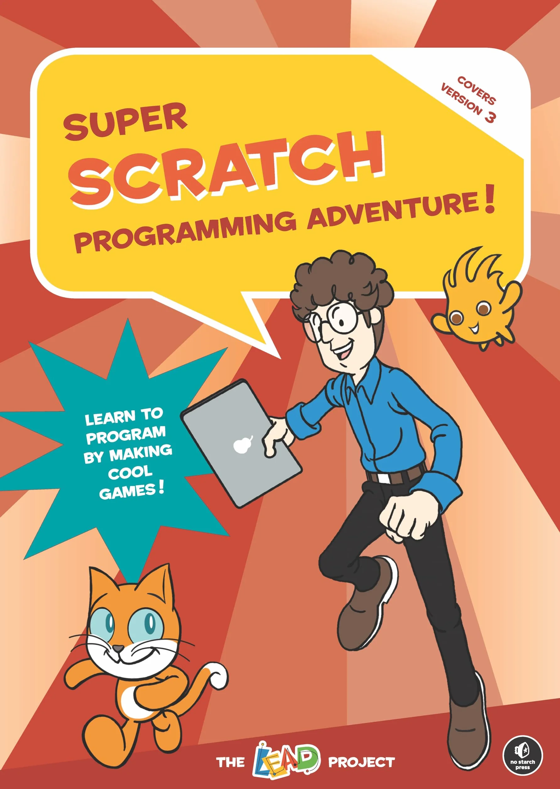 Super Scratch Programming Adventure! (Scratch 3): Learn to Program by Making Cool Games!
