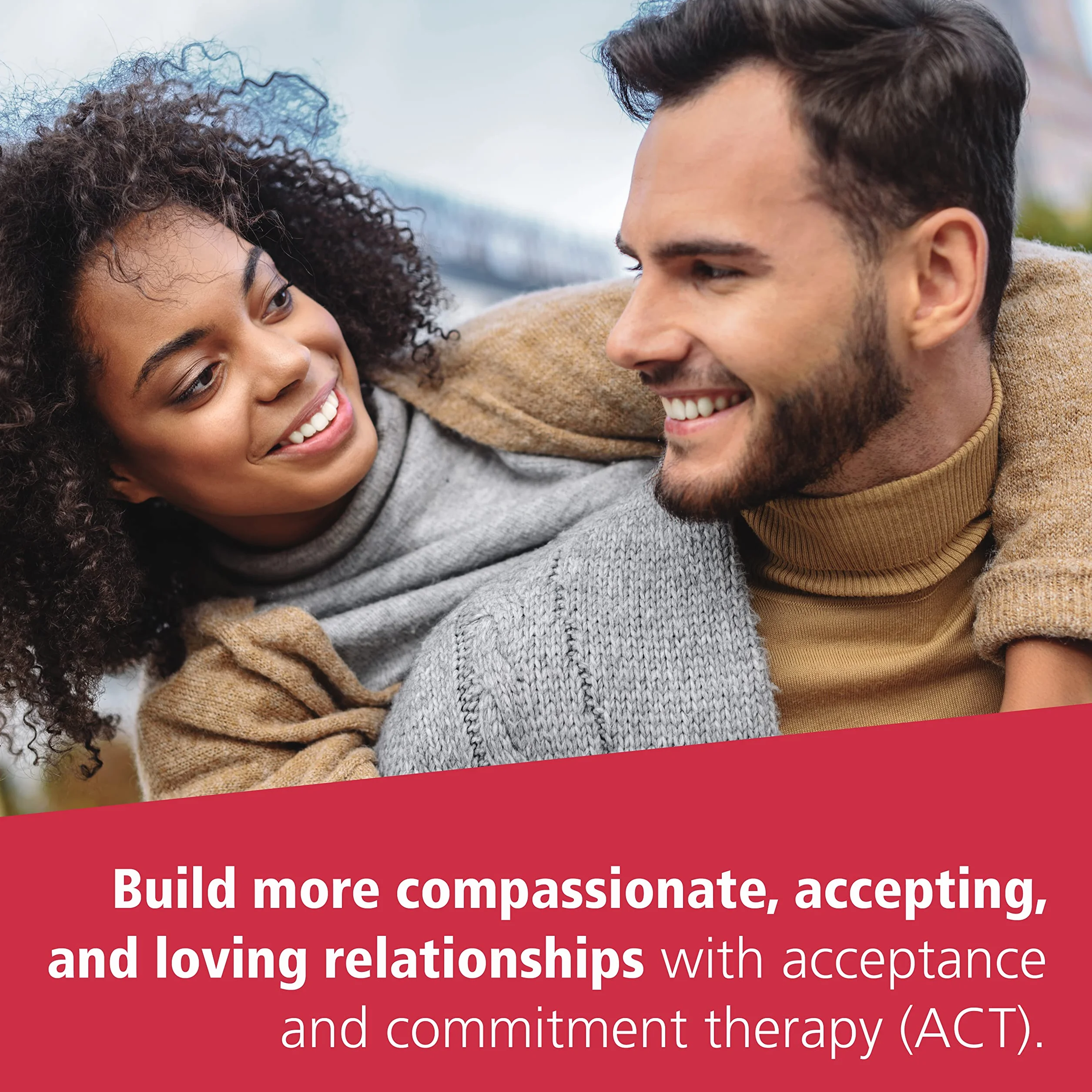 ACT with Love: Stop Struggling, Reconcile Differences, and Strengthen Your Relationship with Acceptance and Commitment Therapy