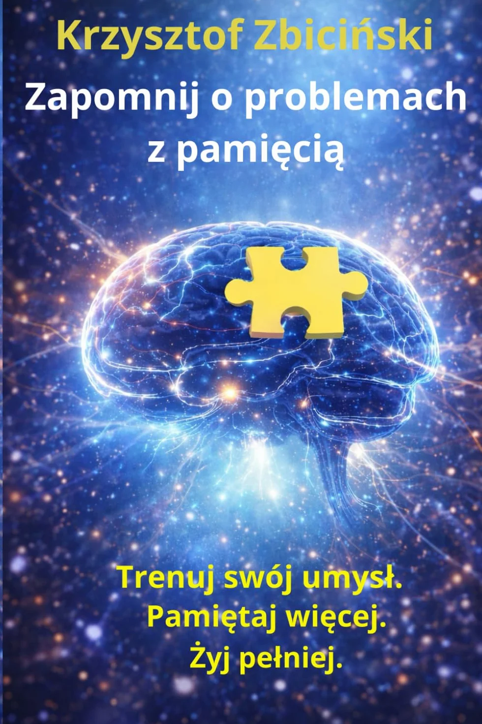 Zapomnij o problemach z pamięcią. Trenuj swój umysł. Pamiętaj więcej. Zyj pełniej.