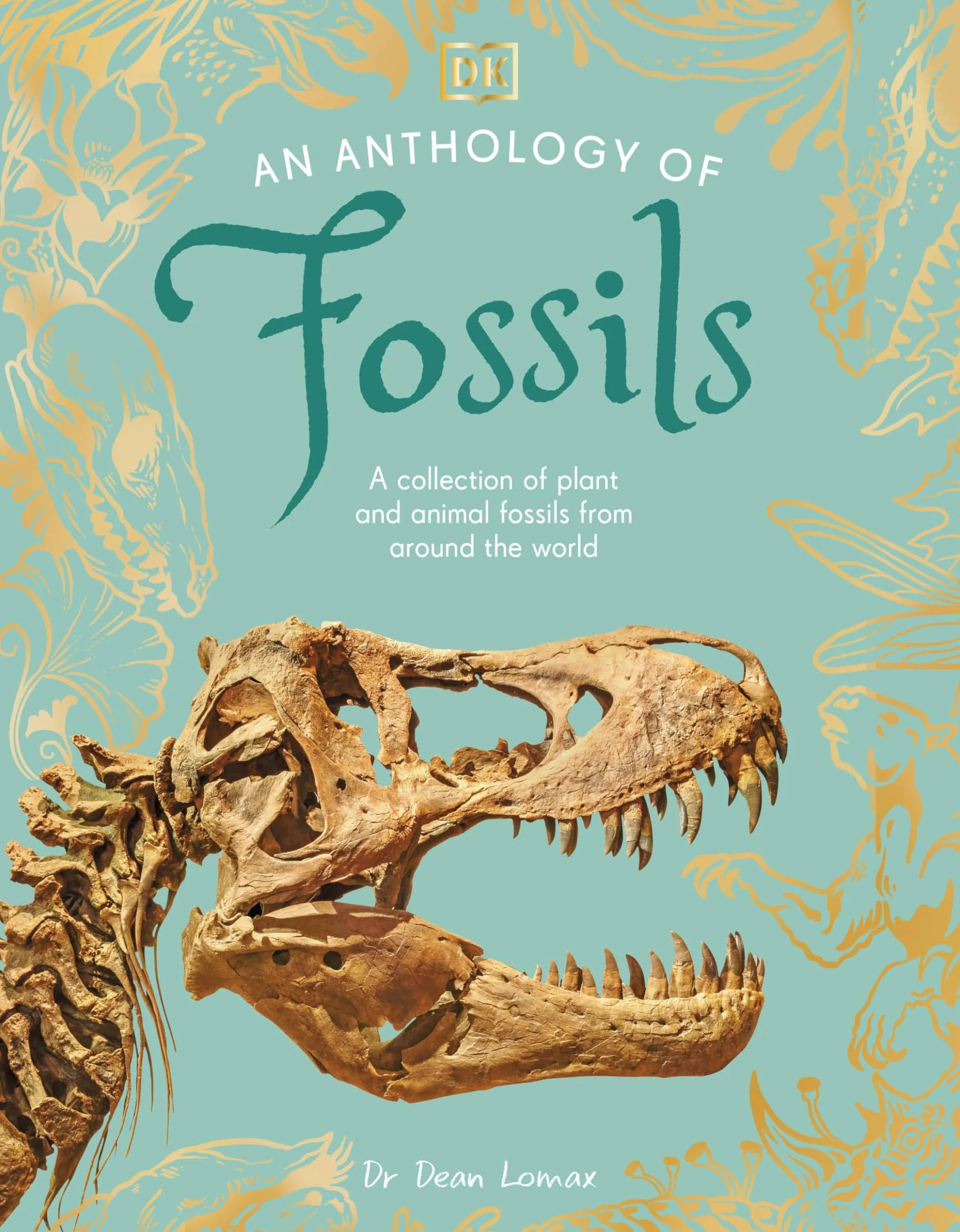 An Anthology of Fossils: A Collection of Plant and Animal Fossils From Around the World