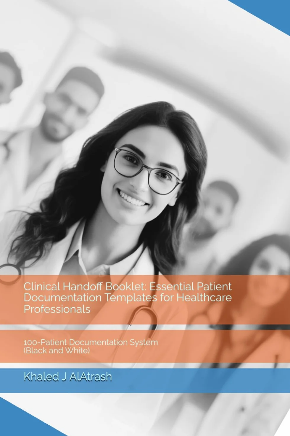 Clinical Handoff Booklet: Essential Patient Documentation Templates for Healthcare Professionals: 100-Patient Documentation System (Black and White)