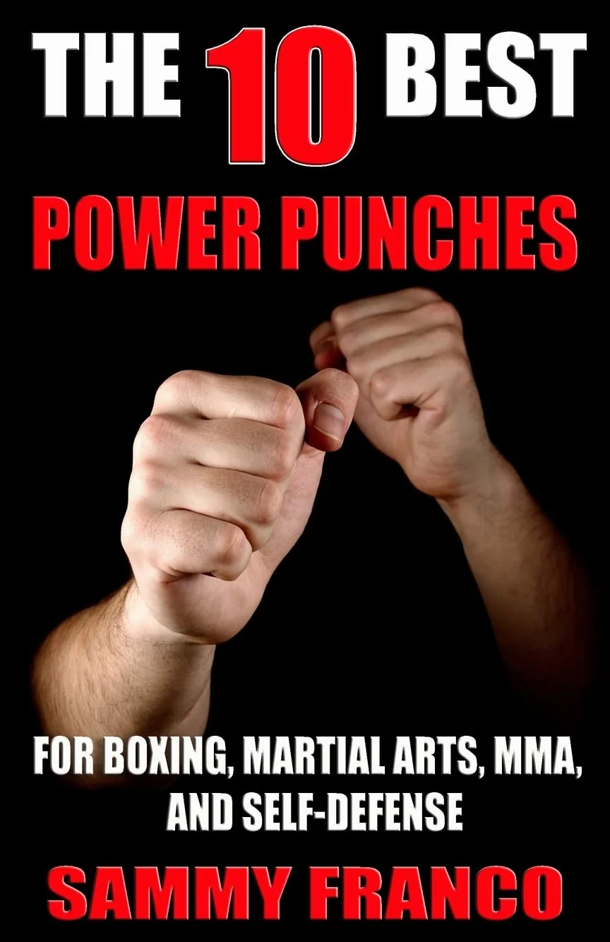 The 10 Best Power Punches: For Boxing, Martial Arts, MMA and Self-Defense: 6