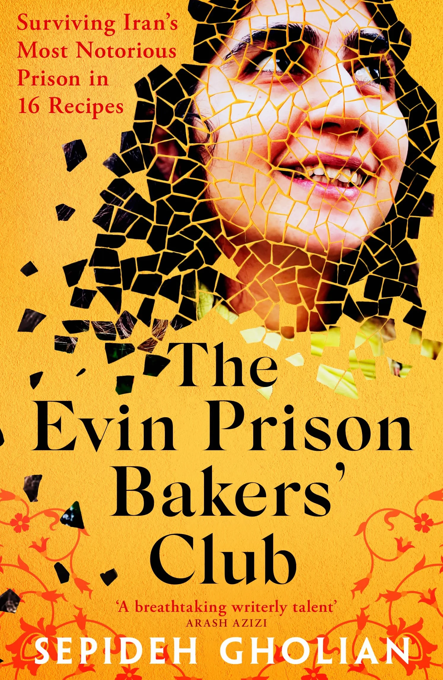 The Evin Prison Bakers' Club: Surviving Iran's Most Notorious Prisons in 16 Recipes