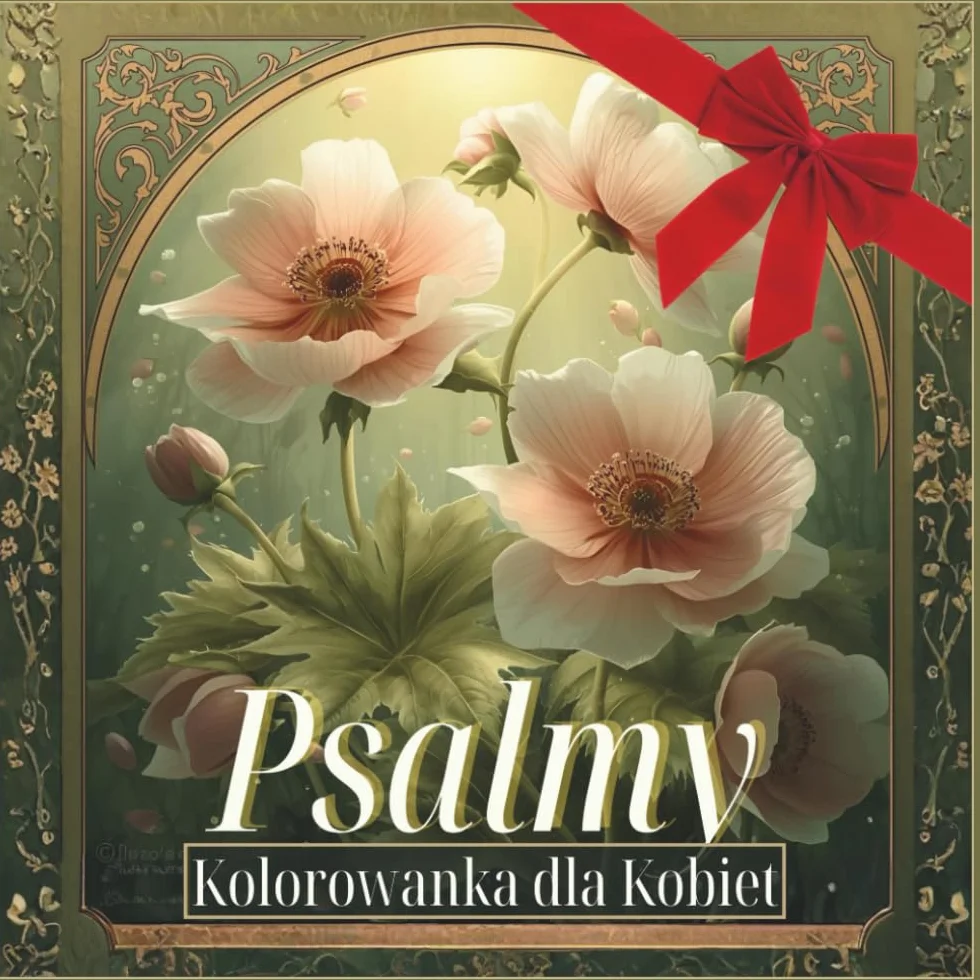 Psalmy – Kolorowanka dla kobiet: 64 estetyczne wzory do kolorowania inspirowane Psalmami – dla relaksu, uważności, refleksji i rozwoju duchowego oraz 30-dniowy Challenge Emocjonalnego Uzdrowienia