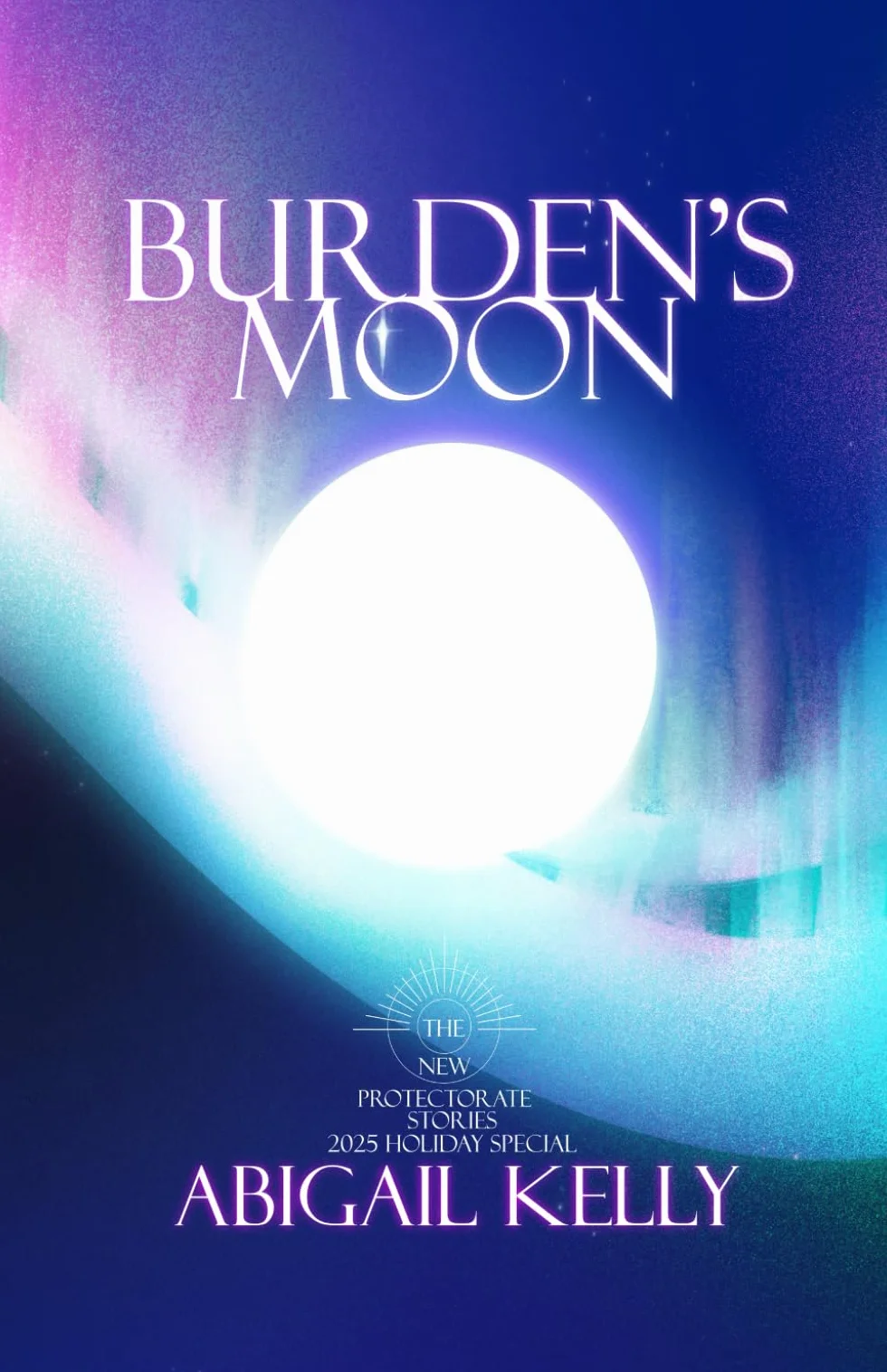 Burden's Moon: The New Protectorate Stories: 2025 Holiday Special