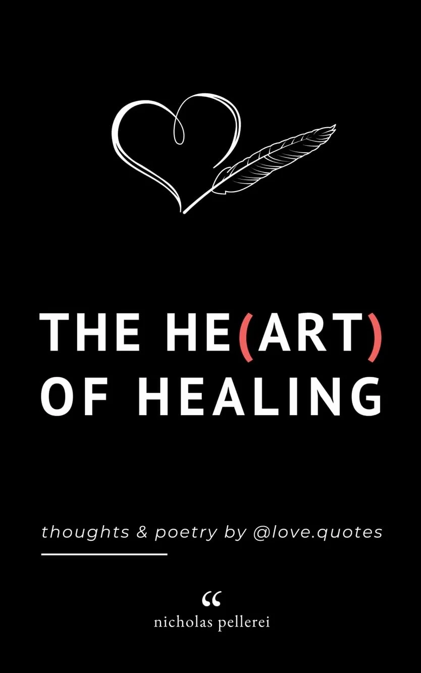 The Heart Of Healing: Thoughts And Poetry By Love Quotes: Emotional Poems Book About Finding Yourself For Adults And Teens