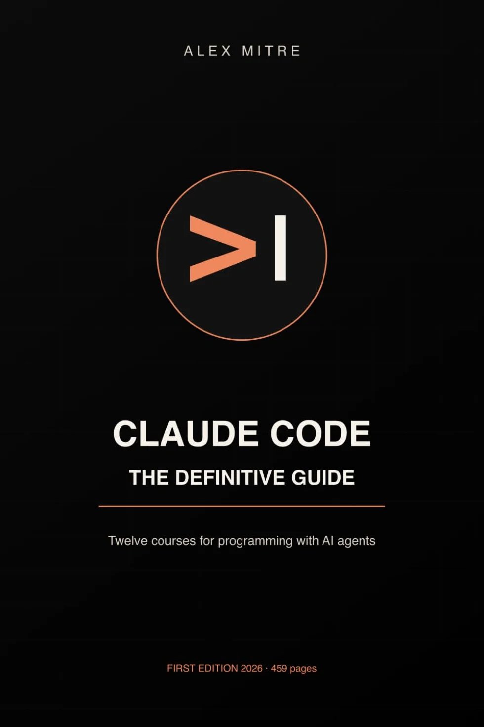 Claude Code. The Definitive Guide: Twelve Courses to Program with an Agent That Never Sleeps