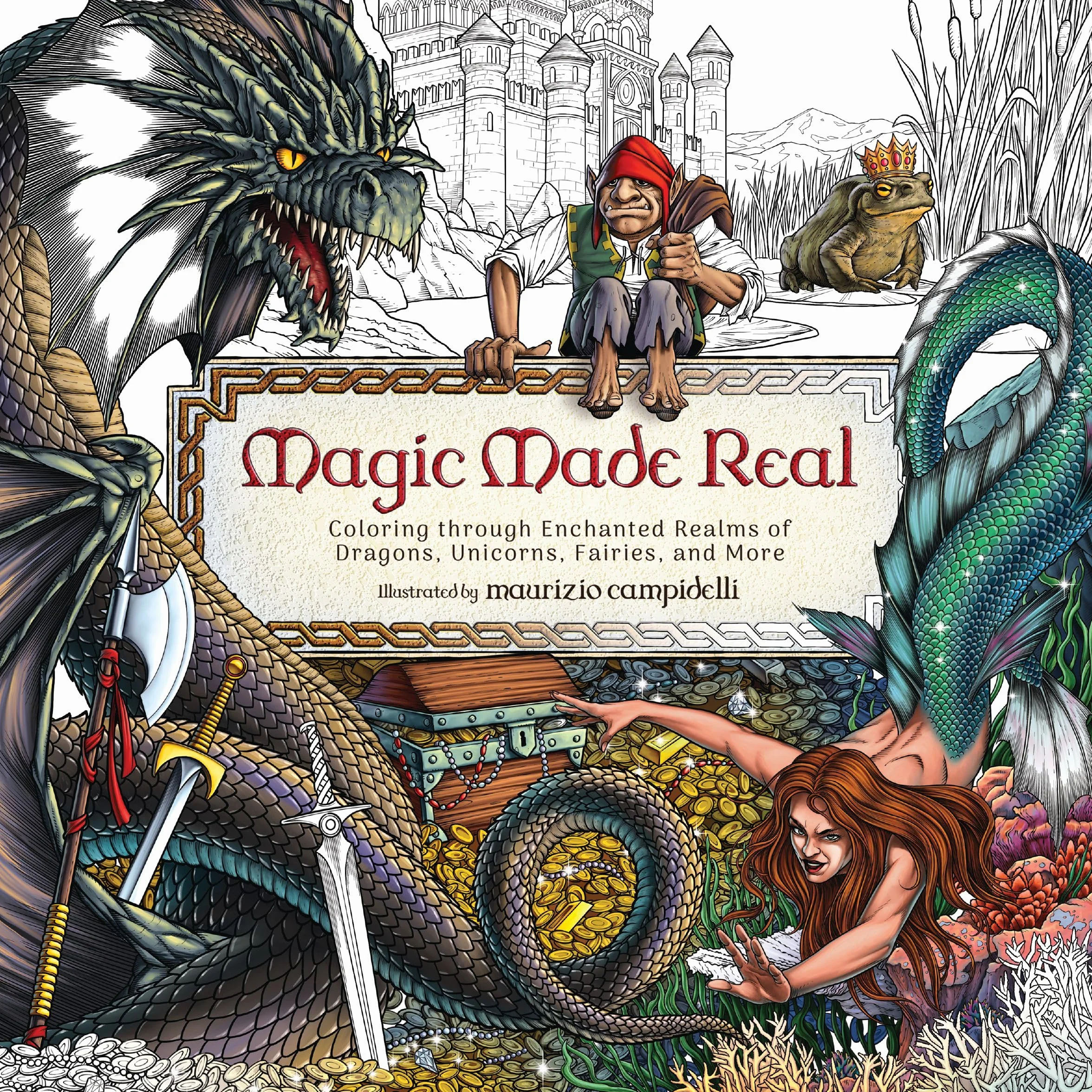 Magic Made Real: Coloring Through Enchanted Realms of Dragons, Unicorns, Fairies, and More