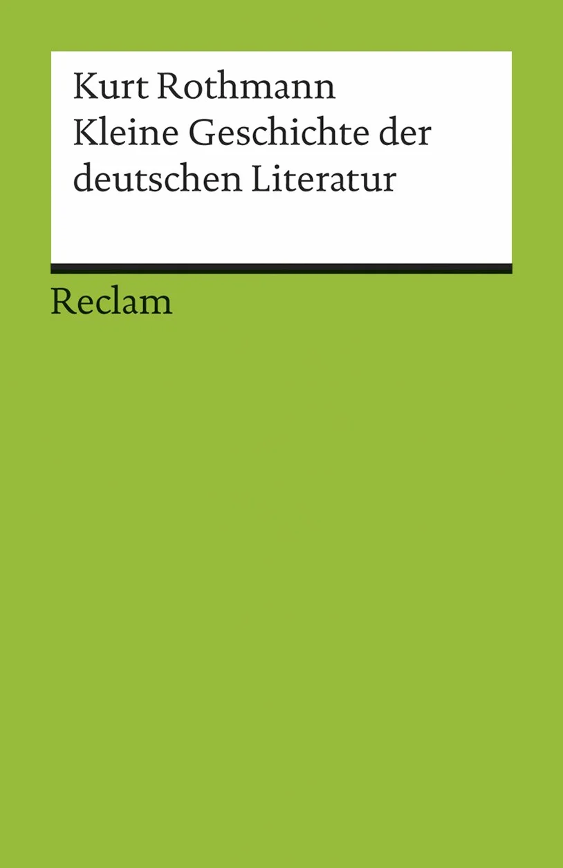 Kleine Geschichte der deutschen Literatur: Rothmann, Kurt – Deutsch-Lektüre, Deutsche Klassiker der Literatur – 17685