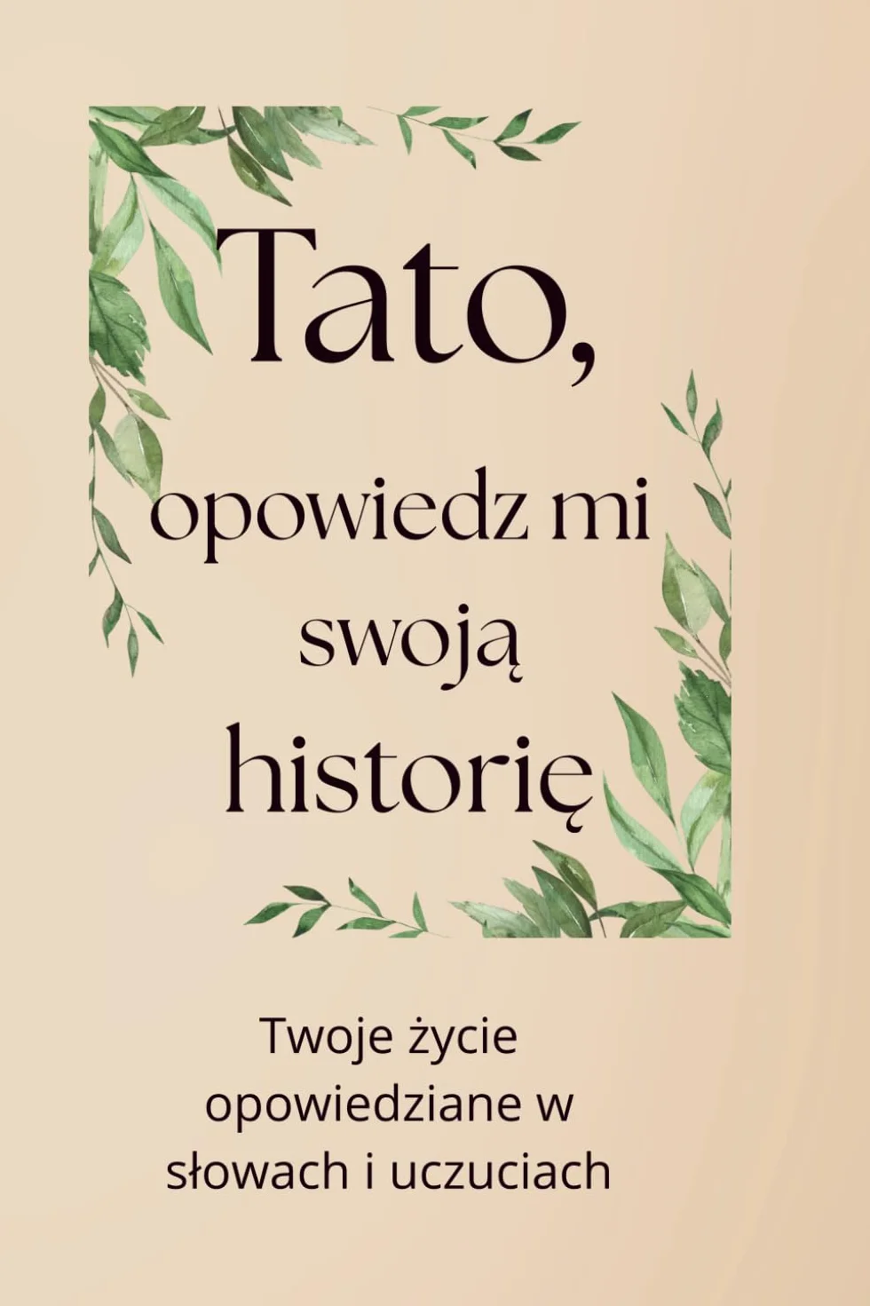 Tato, opowiedz mi swoją historię: Księga wspomnień, która łączy pokolenia