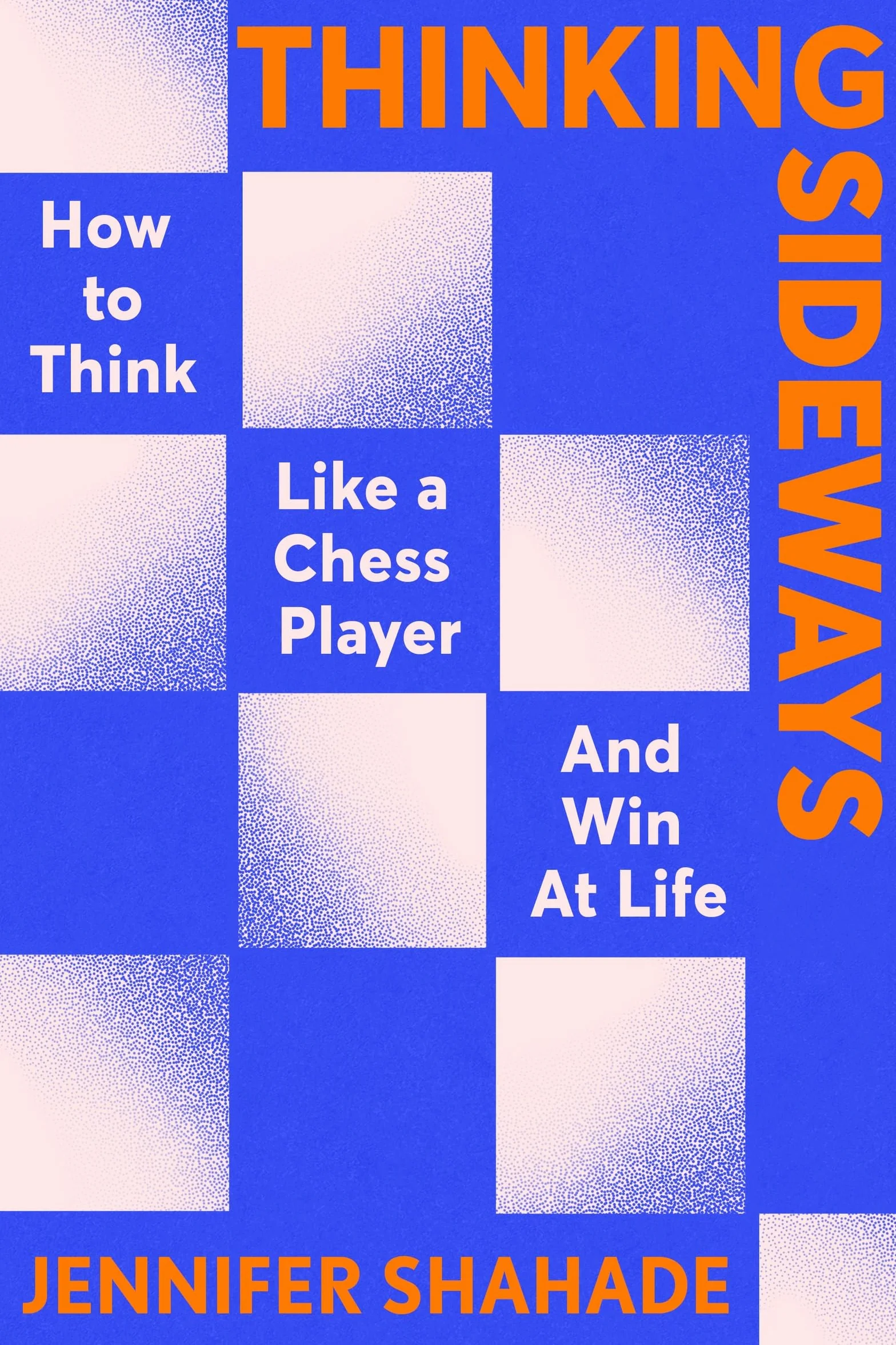 Thinking Sideways: How to Think Like a Chess Player and Win at Life